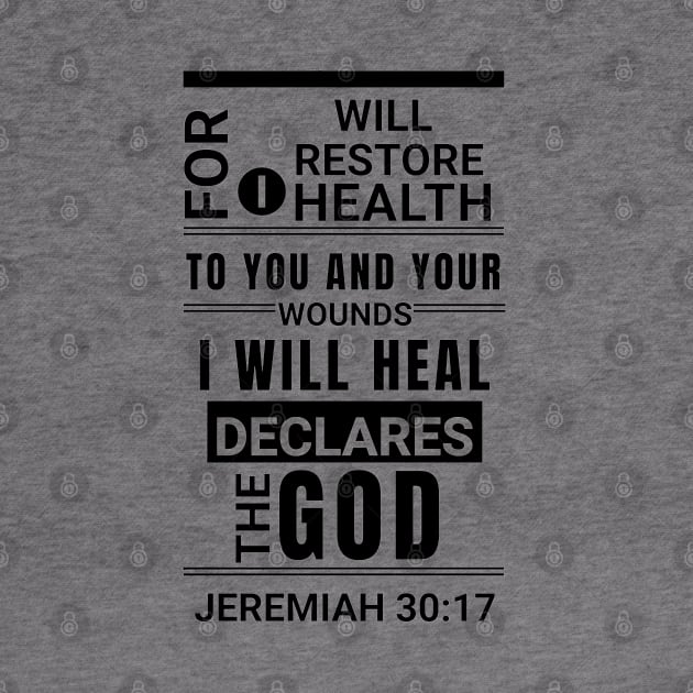 For I will restore health to you, and your wounds I will heal, declares the Lord.- Jeremiah 30:17 by Seeds of Authority